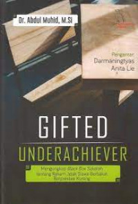 Gifted Underachiever: mengungkap Black Box Sekolah tentang rekam jejak Siswa Berbakat Berprestasi Kurang