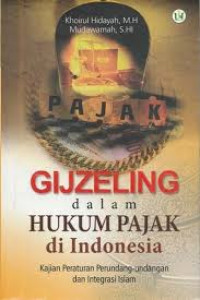 Image of Gijzeling dalam Hukum Pajak di Indonesia: Kajian Peraturan Perundang-undangan dan Integrasi Islam