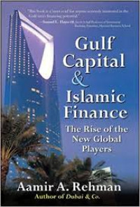 Gulf Capital and Islamic Finance : The Rise of the New Global Players