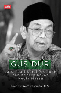 Gus Dur Jatuh dari Kursi Presiden dan Keberpihakan Media Massa