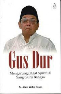 Gus Dur Mengarungi Jagat Spiritual Sang Guru Bangsa