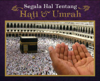 Segala Hal tentang Haji dan Umrah / Ali Nursidi