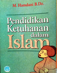 Pendidikan ketuhanan dalam Islam / M. Hamdani