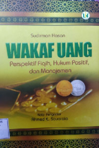 Wakaf uang : perspektif fikih, hukum positif dan manajemen / Sudirman Hasan