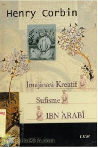 Imajinasi kreatif sufisme Ibn Arabi / Henry Corbin