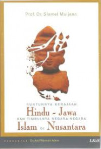 Image of Runtuhnya kerajaan Hindu - Jawa dan timbulnya negara-negara Islam di nusantara / Slamet Muljana