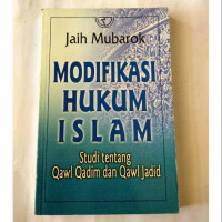Modifikasi hukum Islam : studi tentang qawl qadim dan qawl jadid / Jaih Mubarok