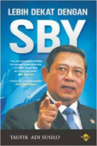 Lebih Dekat Dengan SBY : Tak perlu kesangsian terhadap kita dijawab dengan kata-kata jawablah dengan kerja dan karya yang nyata