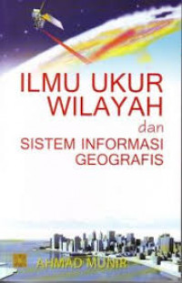 Ilmu Ukur Wilayah dan Sistem Informasi Geografis