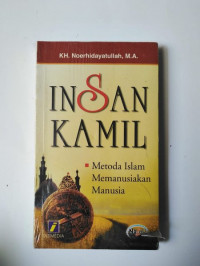 Insan kamil : metode Islam memanusiakan manusia / Noerhidayatullah