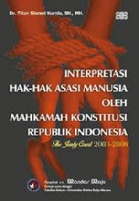 Interpretasi Hak-hak Asasi Manusia oleh Mahkamah Konstitusi Republik Indonesia