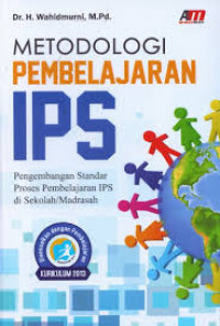 Metodelogi pembelajaran IPS : Pengembangan standar proses pembelajaran IPS disekolah/Madrasah