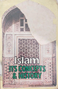 Islam : its concepts 
 history / Syed Mahmudunnasir