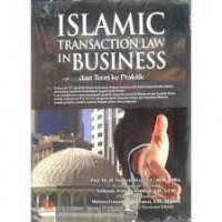 Islamic transaction law in business : dari teori ke praktik / Veithzal Rivai, Arifiandy Permata Veithzal dan Marissa Greace Haque Fawzi; Editor: Dewi Ispurwanti