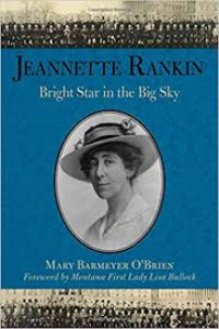 Jeanette Rankin : Bright Star in the big sky