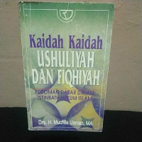 Kaidah-kaidah ushuliyah dan fiqhiyah : pedoman dasar dalam istimbath hukum islam / Muhlish Usman
