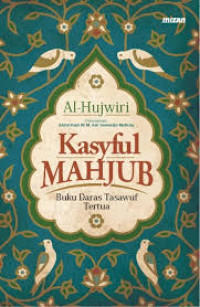 Kasyful Mahjub : Risalah Persia Tertua tentang Tasawuf / Al Hujwiri