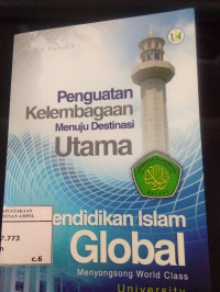 Penguatan Kelembagaan Menuju Destinasi Utama Pendidikan Islam Global: Menyongsong World Class University