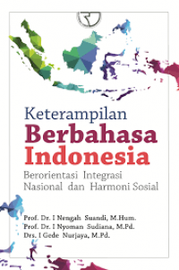 Ketrampilan Berbahasa Indonesia Berorientasi Integrasi Nasional dan Harmoni Sosial