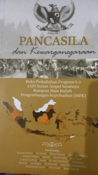 Pancasila dan Kewarganegaraan : Buku Perkuliahan Program S-1 IAIN Sunan Ampel Surabaya Rumpun Mata Kuliah Pengembangan Kepribadian