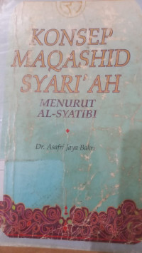 Konsep maqashid syari'ah menurut Al Syatibi / Asefri Jaya Bakri