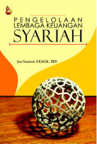 Pengelolaan Lembaga Keuangan Syariah / Jeni Susyanti