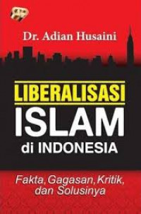 Liberalisasi Islam di Indonesia: Fakta, Gagasan, Kritik, dan Solusinya