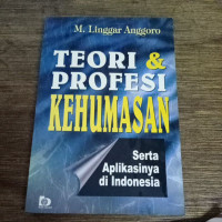 Teori dan profesi kehumasan : Serta Aplikasinya di Indonesia / M. Linggar Anggoro