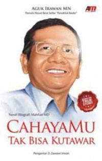 CahayaMu tak bisa kutawar: novel biografi Mahfudz MD
