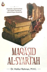 Maqasid al-Syari'ah: Dinamika, Epistemologi, dan Aspek Pemikiran Ushuli Empat Madzab