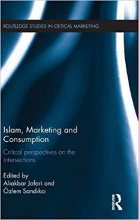 Islam, marketing and consumption: critical perspectives on the intersections