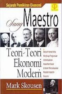 Image of Sang maestro teori-teori ekonomi modern: Mark Skousen; terj. Tri Wibowo Budi Santoso