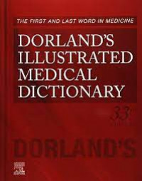Dorland's illustrated medical dictionary: the first and last wword in medicine