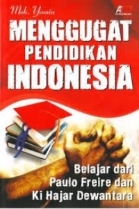Menggugat Pendidikan Indonesia: Belajar dari Paulo Freire dan Ki Hajar Dewantara