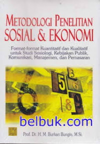 Metodologi Penelitian Sosial dan Ekonomi: Format-fotrmat Kuantitatif dan Kualitatif untuk Studi Sosiologi, Kebijakan Publik, Komunikasi, Manajemen, dan Pemaasaran