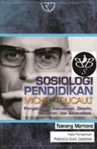 Image of Sosiologi Pendidikan Michel Foucault : pengetahuan, kekuasaan, disiplin, hukuman, dan seksualitas