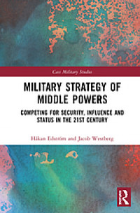 Military strategy of middle powers : competing for security, influence and status in the 21st century