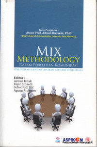 Mix Methodology dalam Penelitian Komunikasi : Dilengkapi dengan aplikasi metode penelitian