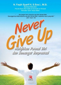 Never Give Up : Melejitkan Potensi diri dan Semangat Berprestasi