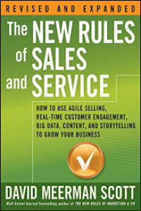 The new rules of sales and service : how to use agile selling, real-time customer engagement, big data, content, and storytelling to grow your business