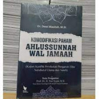 Image of Komodifikasi Paham Ahlussunnah Wal Jamaah : Kajian Konflik Perebutan Pengaruh Elite Nahdlatul Ulama dan Salafi