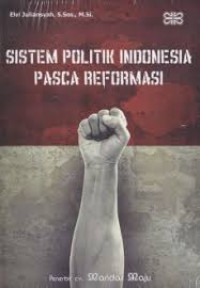 Sistem Politik Indonesia Pasca Reformasi