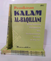 Pemikiran kalam al Baqillani : studi tentang persamaan dan perbedaannya dengan Al Asy'ari / Ilhamuddin