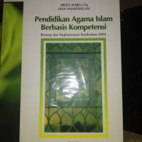 Pendidikan Agama Islam Berbasis Kompetensi : Konsep dan implementasi kurikulum 2004 / Abdul majid
