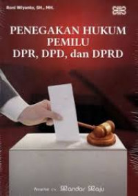 Image of Penegakan Hukum Pemilu DPR, DPD, dan DPRD