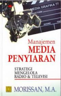 Manajemen Media Penyiaran: Strategi Mengelola Radio dan Televisi / Morissan