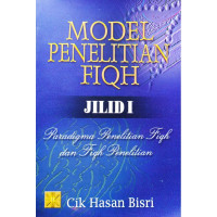 Model penelitian fiqh jilid 1 : paradigma penelitian fiqh dan fiqh penelitian / Cik Hasan Bisri