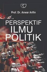 Perspektif Ilmu Politik / Anwar Arifin