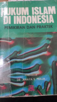 Hukum Islam di Indonesia : pemikiran dan praktek / Abdurrahman Wahid [et.al]