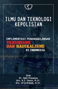 Ilmu dan teknologi Kepolisian: Implementasi Penanggulangan Terorisme dan Radikalisme di Indonesia